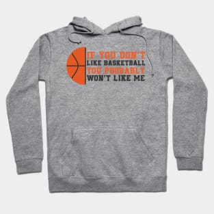 if you don't like basket ball you probably won't like me Hoodie